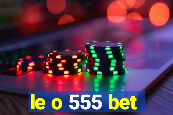 le o 555 bet